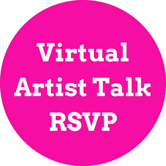 RSVP for the Virtual Artist Talk + $5 Donation